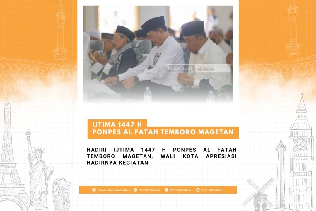 Hadiri Ijtima 1447 H Ponpes Al Fatah Temboro Magetan, Wali Kota Apresiasi Hadirnya Kegiatan Giat Ijtima 1447 H Ponpes Al...
