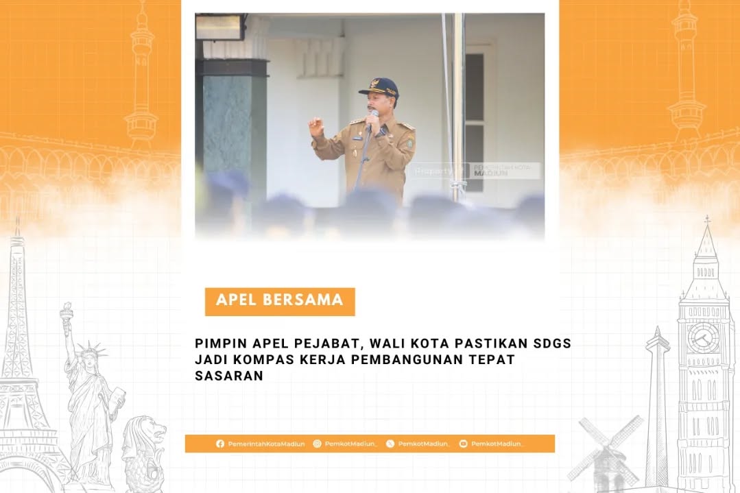 Pimpin Apel Pejabat, Wali Kota Pastikan SDGs Jadi Kompas Kerja Pembangunan Tepat Sasaran Wali Kota Madiun Dr. Maidi mene...